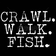 Crawl Walk Fish